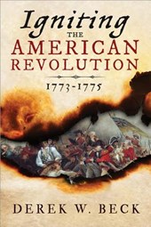 Igniting the American Revolution: 1773-1775