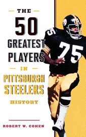 The 50 Greatest Players in Pittsburgh Steelers History