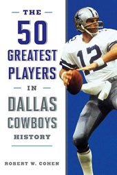 The 50 Greatest Players in Dallas Cowboys History
