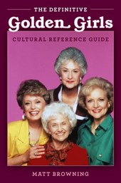 The Definitive "Golden Girls" Cultural Reference Guide