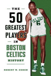 The 50 Greatest Players in Boston Celtics History