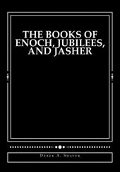 The Books of Enoch, Jubilees, And Jasher
