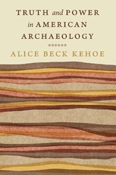 Truth and Power in American Archaeology