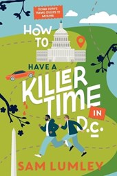 How to Have a Killer Time in DC