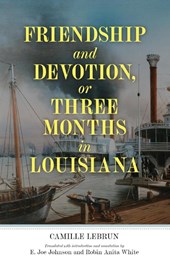 Friendship and Devotion, or Three Months in Louisiana