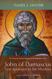 John of Damascus, First Apologist to the Muslims