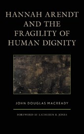Hannah Arendt and the Fragility of Human Dignity