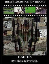 The JFK Assassination Report: 13 Shots