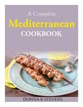 A Complete Mediterranean Cookbook