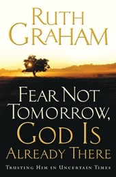 Fear Not Tomorrow, God is Already There