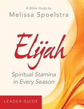 Elijah - Women's Bible Study Leader Guide