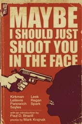 Maybe I Should Just Shoot You In The Face