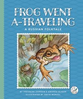 Frog Went A-Traveling: A Russian Folktale