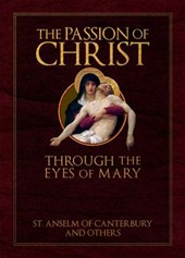 St Anselm: Passion of Christ Through the Eyes of Mary