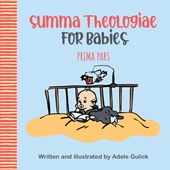 Gulick, A: Summa Theologiae for Babies: Prima Pars