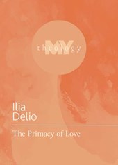 Delio, I: Primacy of Love