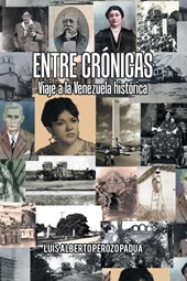 Entre Cronicas Viaje a La Venezuela Historica
