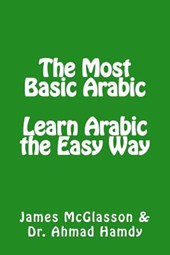 The Most Basic Arabic: Learn Arabic the Easy Way