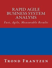Rapid Agile Business System Analysis: Fast, Agile, Measurable Results