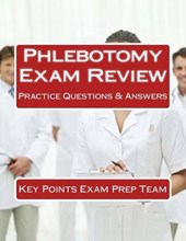 Phlebotomy Exam Review: Practice Questions & Answers