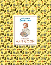 Little Guides to Great Lives: Vincent van Gogh