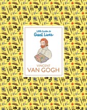 Little Guides to Great Lives: Vincent Van Gogh