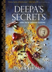 Deepa's Secrets: Slow Carb New Indian Cuisine