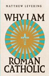 Why I Am Roman Catholic