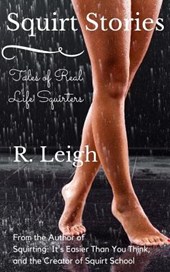 Squirt Stories: Tales of Real Life Squirters