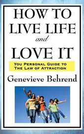 How to Live Life and Love It