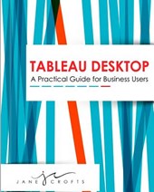 Tableau Desktop: A Practical Guide for Business Users