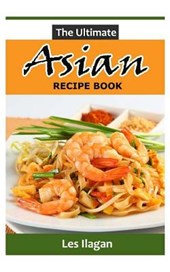 The Ultimate ASIAN RECIPE BOOK