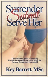 Surrender, Submit, Serve Her.
