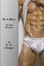 Be A Man: Gay Erotic Stories