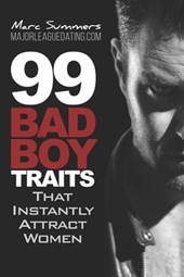 99 Bad Boy Traits: that Instantly Attract Women