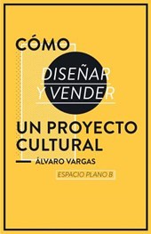Cómo diseñar y vender un proyecto cultural