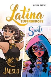 Latina Superheroes: Jalisco & Santa Volume 1