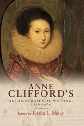 Anne Clifford's Autobiographical Writing, 1590–1676