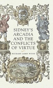 Sidney’S Arcadia and the Conflicts of Virtue