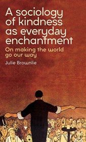 A Sociology of Kindness as Everyday Enchantment