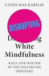 Disrupting White Mindfulness