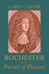 Rochester and the Pursuit of Pleasure