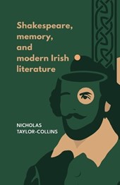 Shakespeare, Memory, and Modern Irish Literature