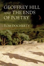 Geoffrey Hill and the ends of poetry