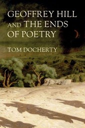 Geoffrey Hill and the ends of poetry