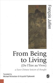 From Being to Living : a Euro-Chinese lexicon of thought