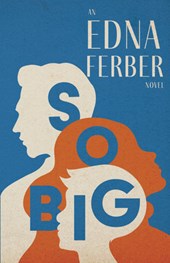 SO BIG - AN EDNA FERBER NOVELW