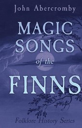 Magic Songs of the Finns (Folklore History Series)