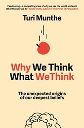 Why We Think What We Think