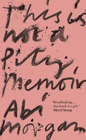 This is Not a Pity Memoir